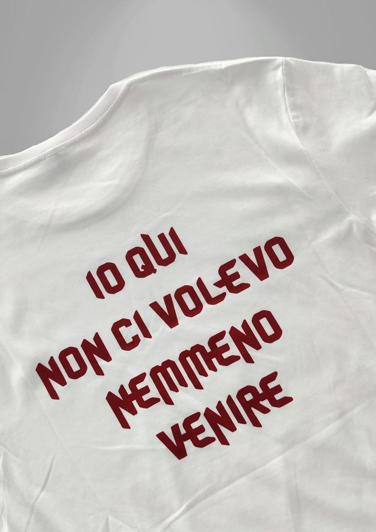 T-shirt - IO QUI NON CI VOLEVO NEANCHE VENIRE