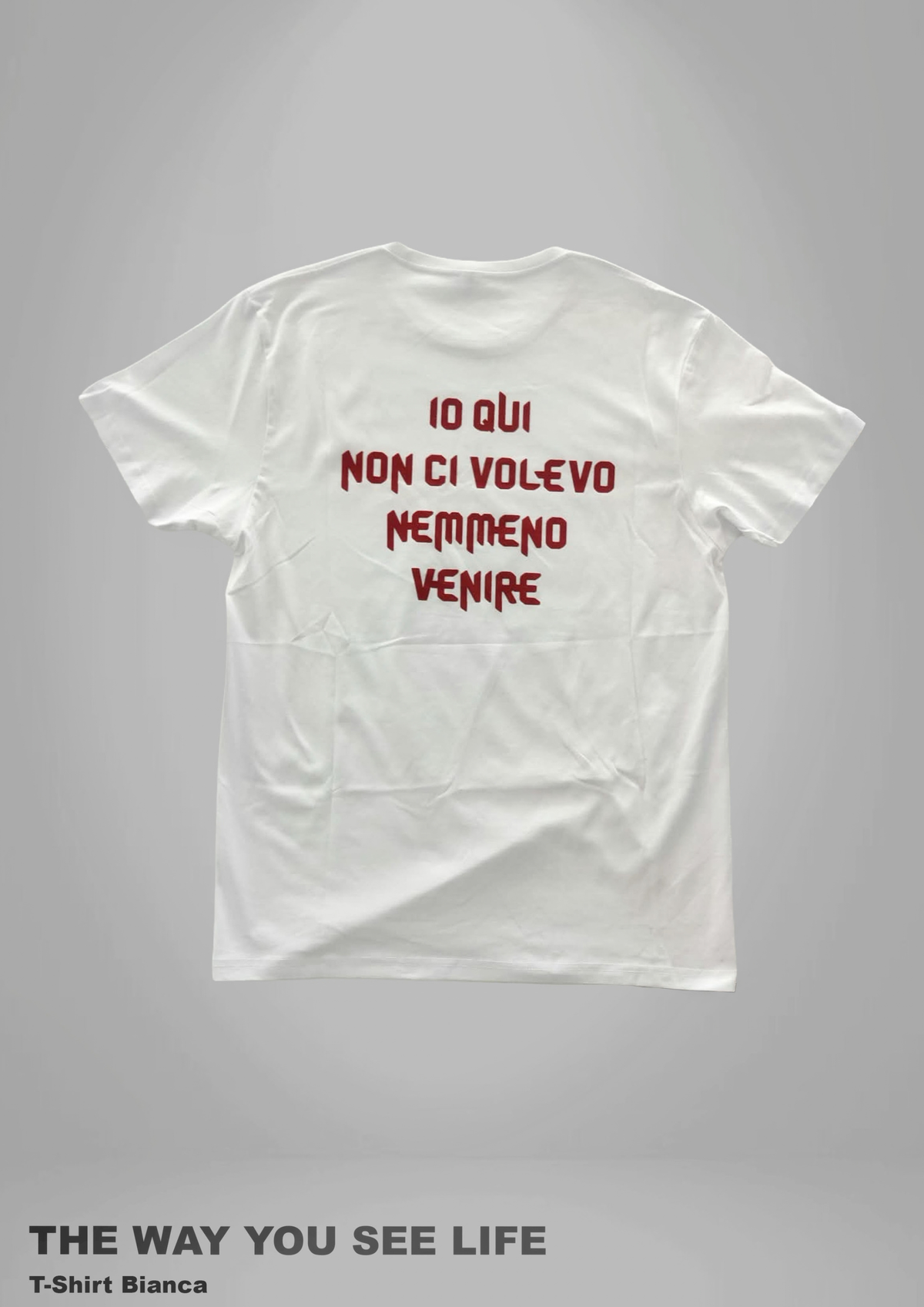 T-shirt - IO QUI NON CI VOLEVO NEANCHE VENIRE